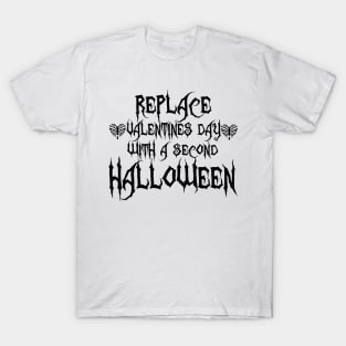 Replace Valentines Day With A Second Halloween T-Shirt